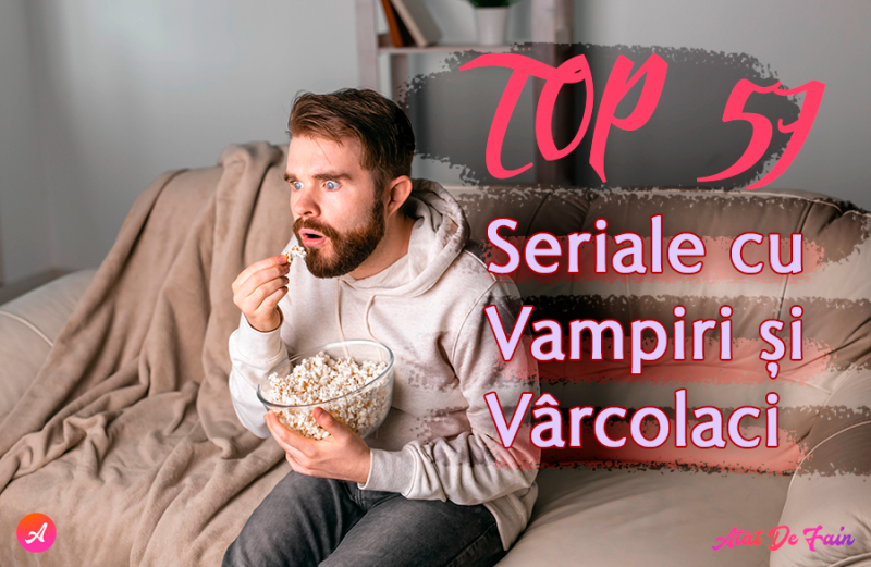 Cele mai bune seriale cu vampiri sau vârcolaci